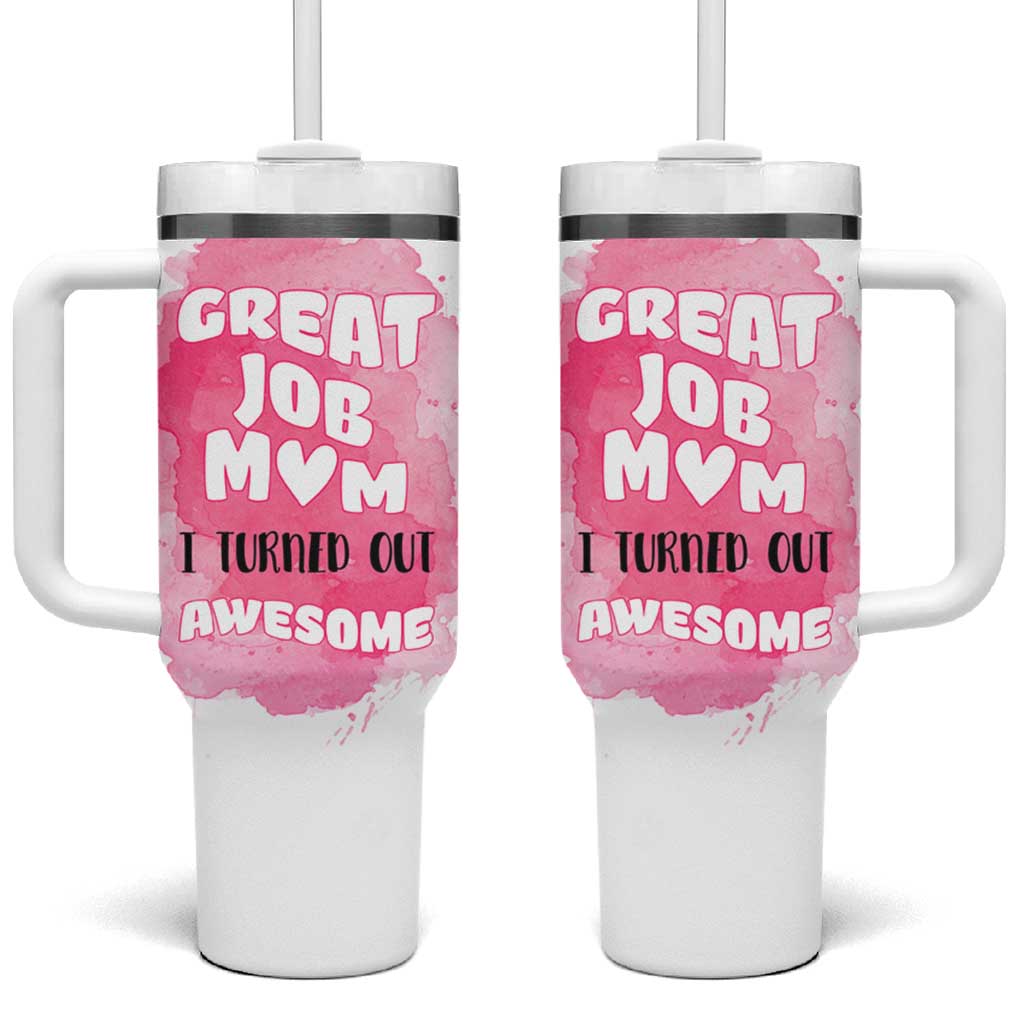 Funny Mom Mothers Day Gift Tumbler With Handle Great Job Mom Turned Out Awesome