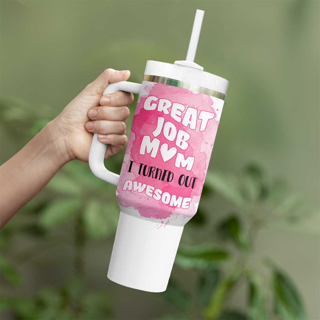 Funny Mom Mothers Day Gift Tumbler With Handle Great Job Mom Turned Out Awesome