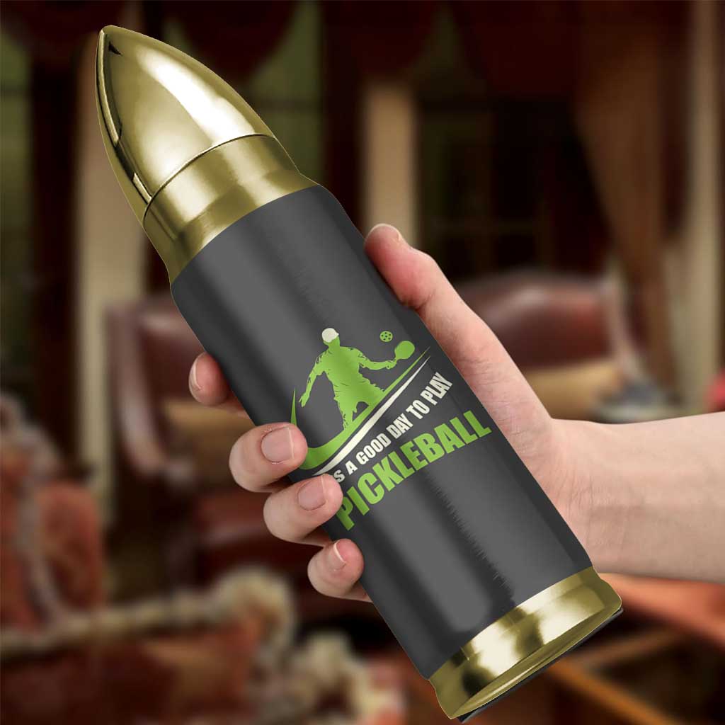 Funny Pickleball Bullet Tumbler It's A Good Days To Play Pickleball Dink Player Coach
