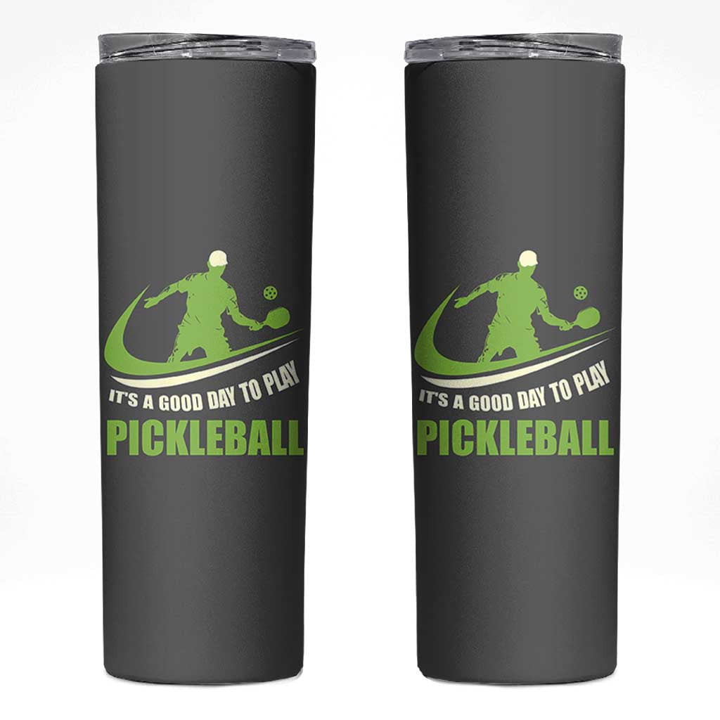 Funny Pickleball Skinny Tumbler It's A Good Days To Play Pickleball Dink Player Coach