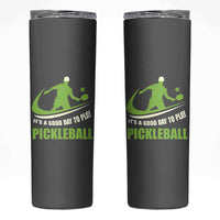 Funny Pickleball Skinny Tumbler It's A Good Days To Play Pickleball Dink Player Coach