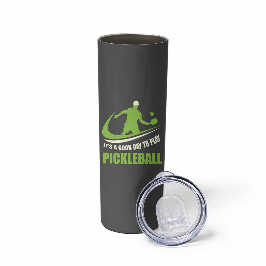 Funny Pickleball Skinny Tumbler It's A Good Days To Play Pickleball Dink Player Coach