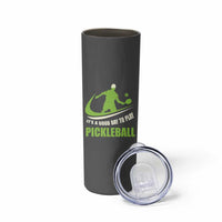 Funny Pickleball Skinny Tumbler It's A Good Days To Play Pickleball Dink Player Coach