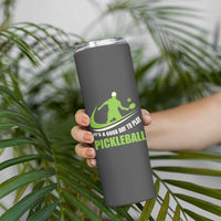 Funny Pickleball Skinny Tumbler It's A Good Days To Play Pickleball Dink Player Coach