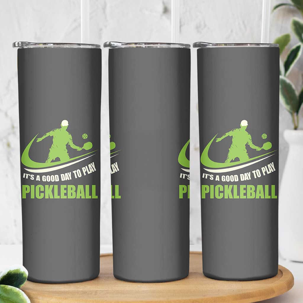 Funny Pickleball Skinny Tumbler It's A Good Days To Play Pickleball Dink Player Coach