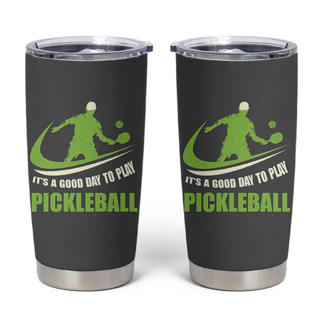 Funny Pickleball Tumbler Cup It's A Good Days To Play Pickleball Dink Player Coach