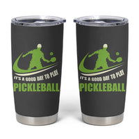 Funny Pickleball Tumbler Cup It's A Good Days To Play Pickleball Dink Player Coach