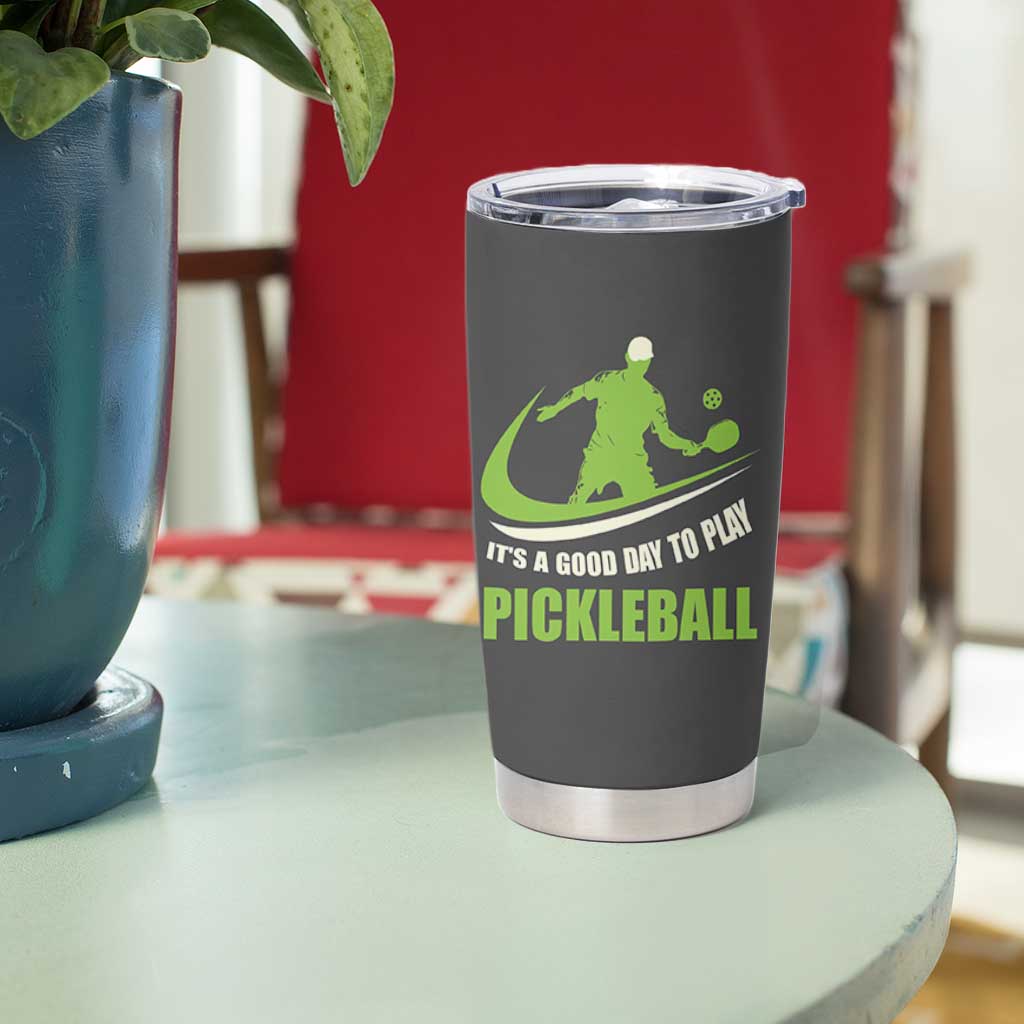 Funny Pickleball Tumbler Cup It's A Good Days To Play Pickleball Dink Player Coach