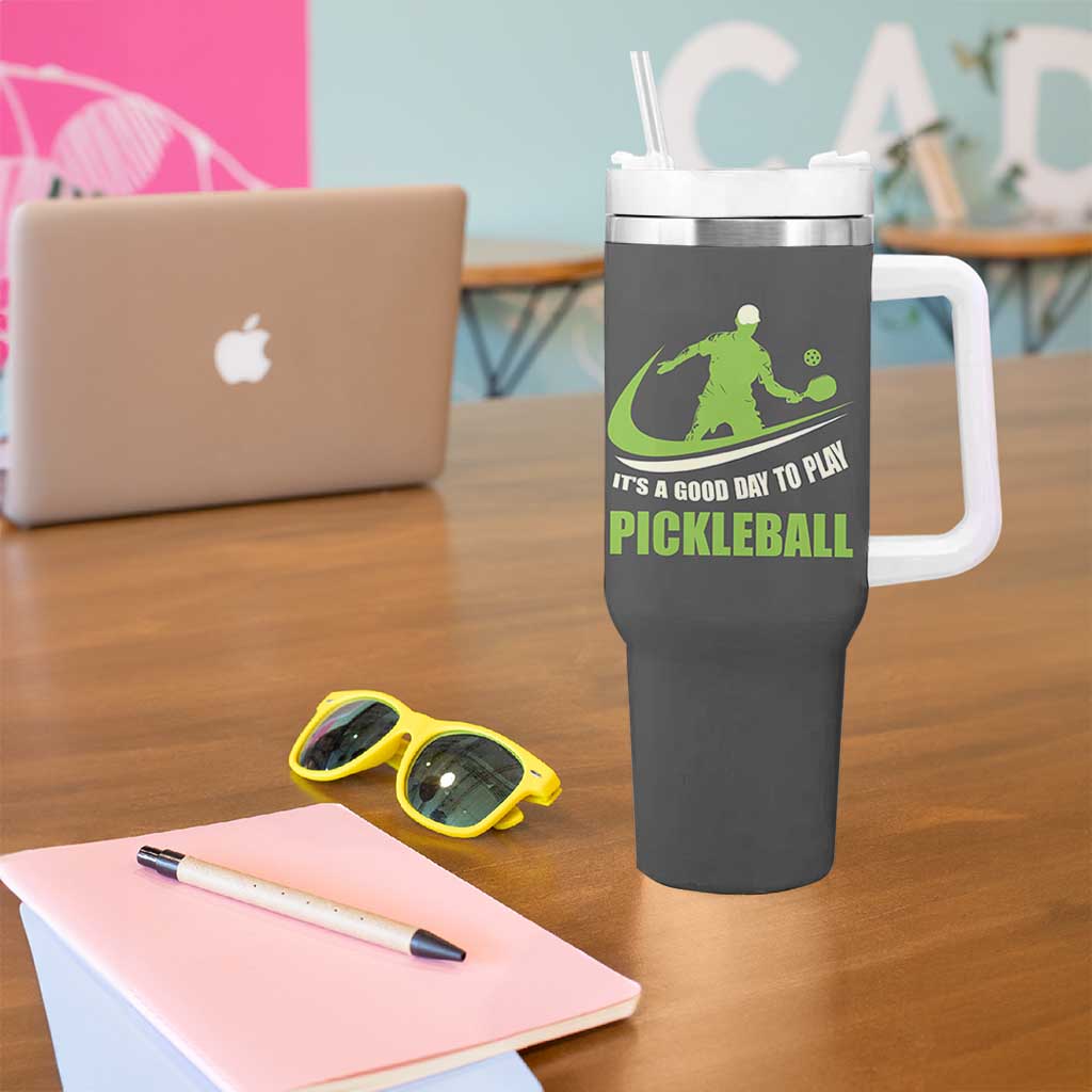 Funny Pickleball Tumbler With Handle It's A Good Days To Play Pickleball Dink Player Coach