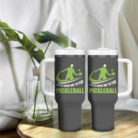 Funny Pickleball Tumbler With Handle It's A Good Days To Play Pickleball Dink Player Coach