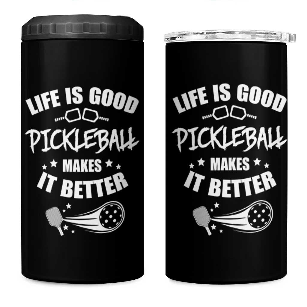 Funny Pickleball 4 in 1 Can Cooler Tumbler Life Is Good Pickleball Makes It Better