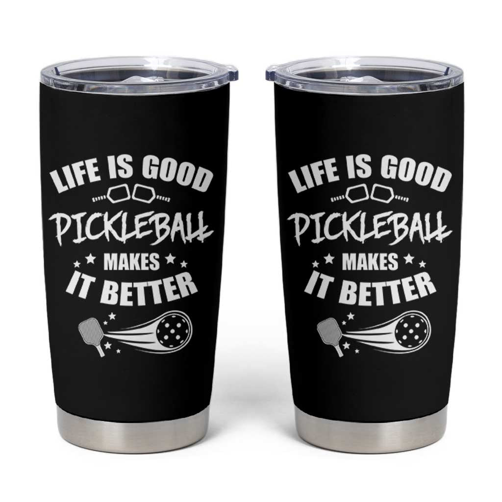 Funny Pickleball Tumbler Cup Life Is Good Pickleball Makes It Better