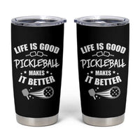 Funny Pickleball Tumbler Cup Life Is Good Pickleball Makes It Better