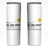Pickleball Lover Retirement Skinny Tumbler Funny Pickle Ball Player Retiree