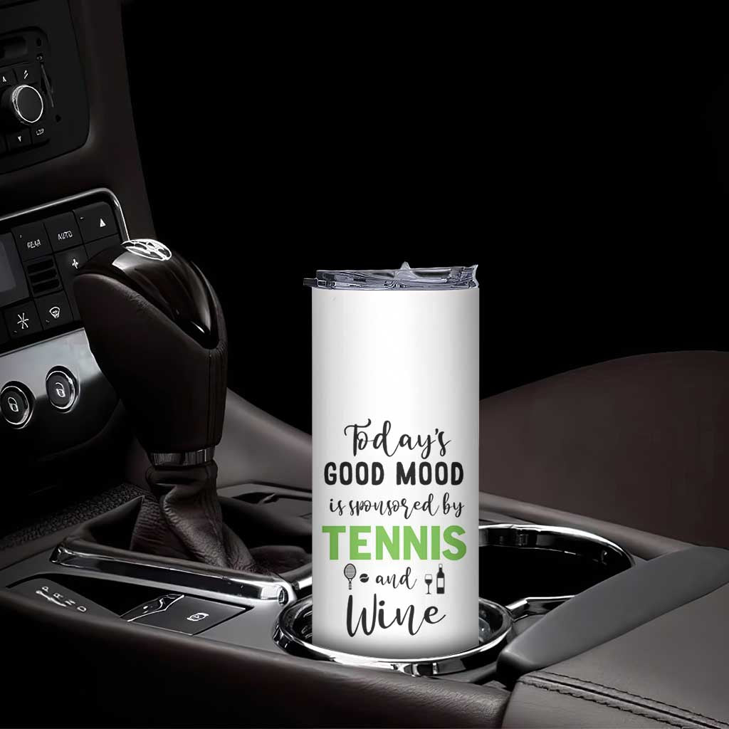 Tennis And Wine Lovers Skinny Tumbler Today's Good Mood Is Sponsored - Wonder Print Shop