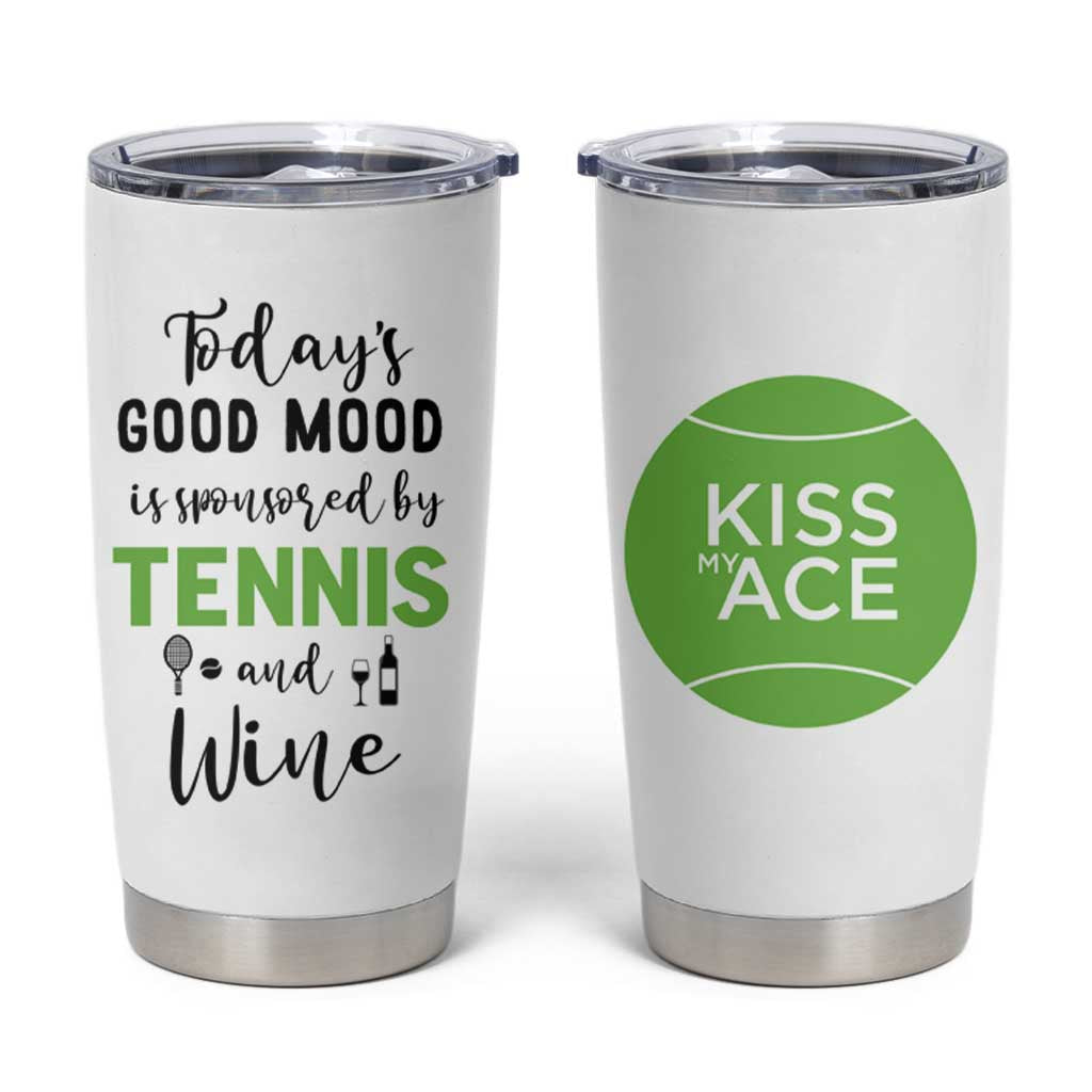 Tennis And Wine Lovers Tumbler Cup Today's Good Mood Is Sponsored - Wonder Print Shop