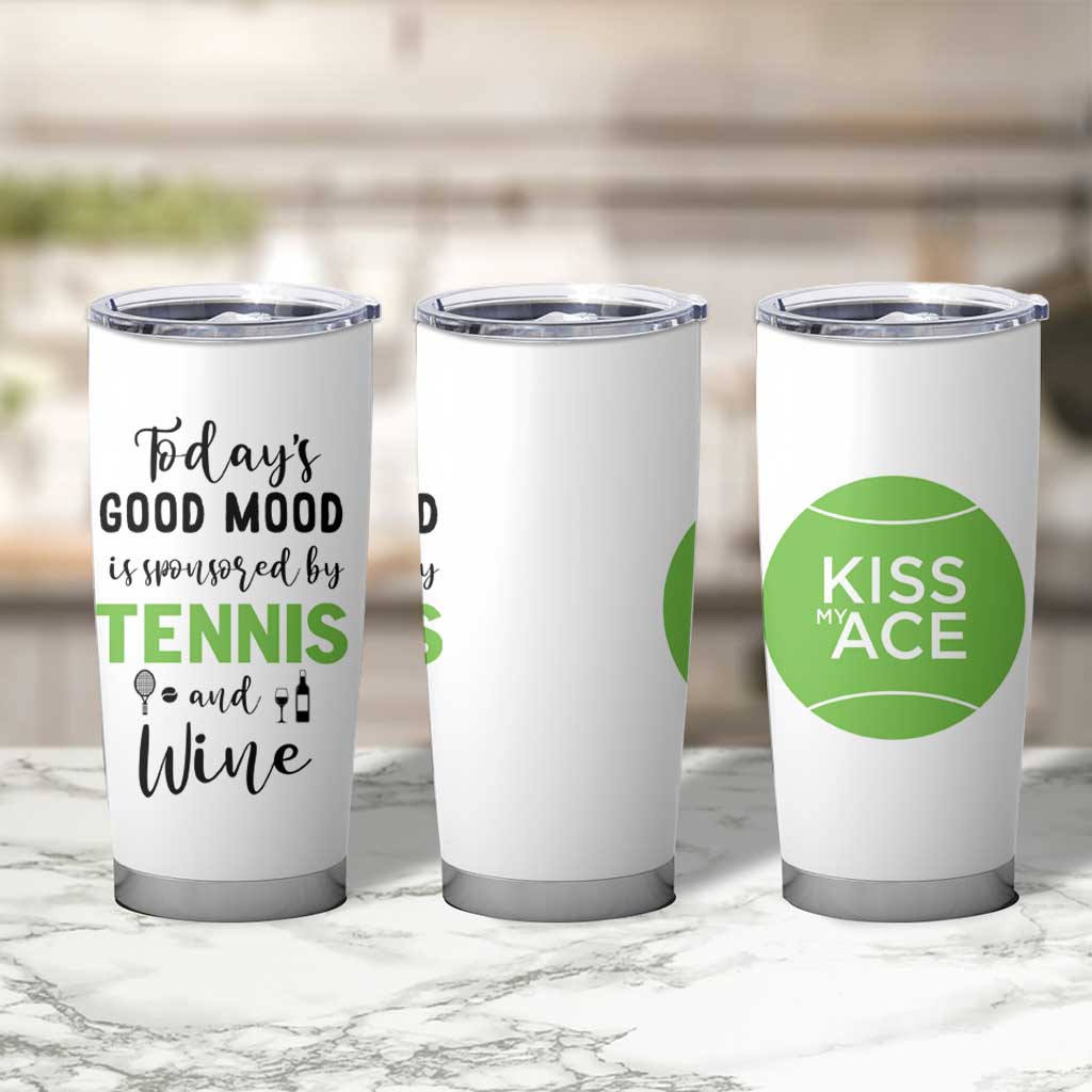 Tennis And Wine Lovers Tumbler Cup Today's Good Mood Is Sponsored - Wonder Print Shop