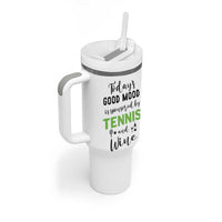 Tennis And Wine Lovers Tumbler With Handle Today's Good Mood Is Sponsored - Wonder Print Shop