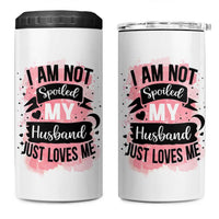 Gifts For Wife From Husband 4 in 1 Can Cooler Tumbler I Am Not Spoiled My Husband Just Loves Me