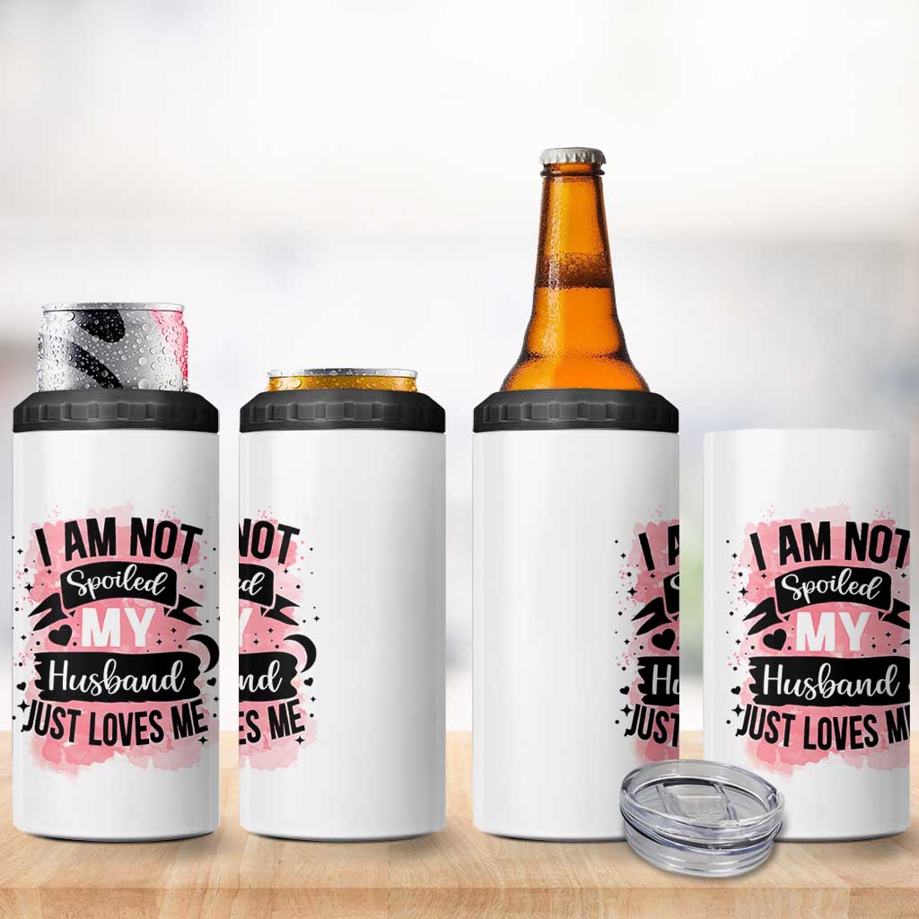 Gifts For Wife From Husband 4 in 1 Can Cooler Tumbler I Am Not Spoiled My Husband Just Loves Me