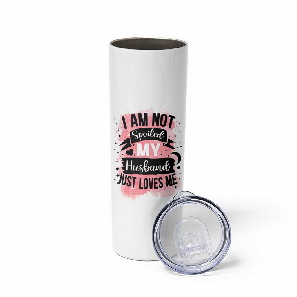 Gifts For Wife From Husband Skinny Tumbler I Am Not Spoiled My Husband Just Loves Me