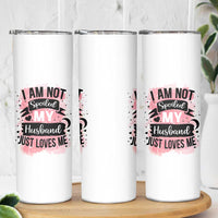 Gifts For Wife From Husband Skinny Tumbler I Am Not Spoiled My Husband Just Loves Me