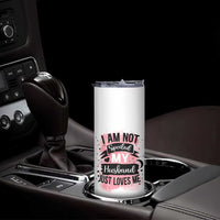Gifts For Wife From Husband Skinny Tumbler I Am Not Spoiled My Husband Just Loves Me