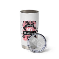 Gifts For Wife From Husband Tumbler Cup I Am Not Spoiled My Husband Just Loves Me