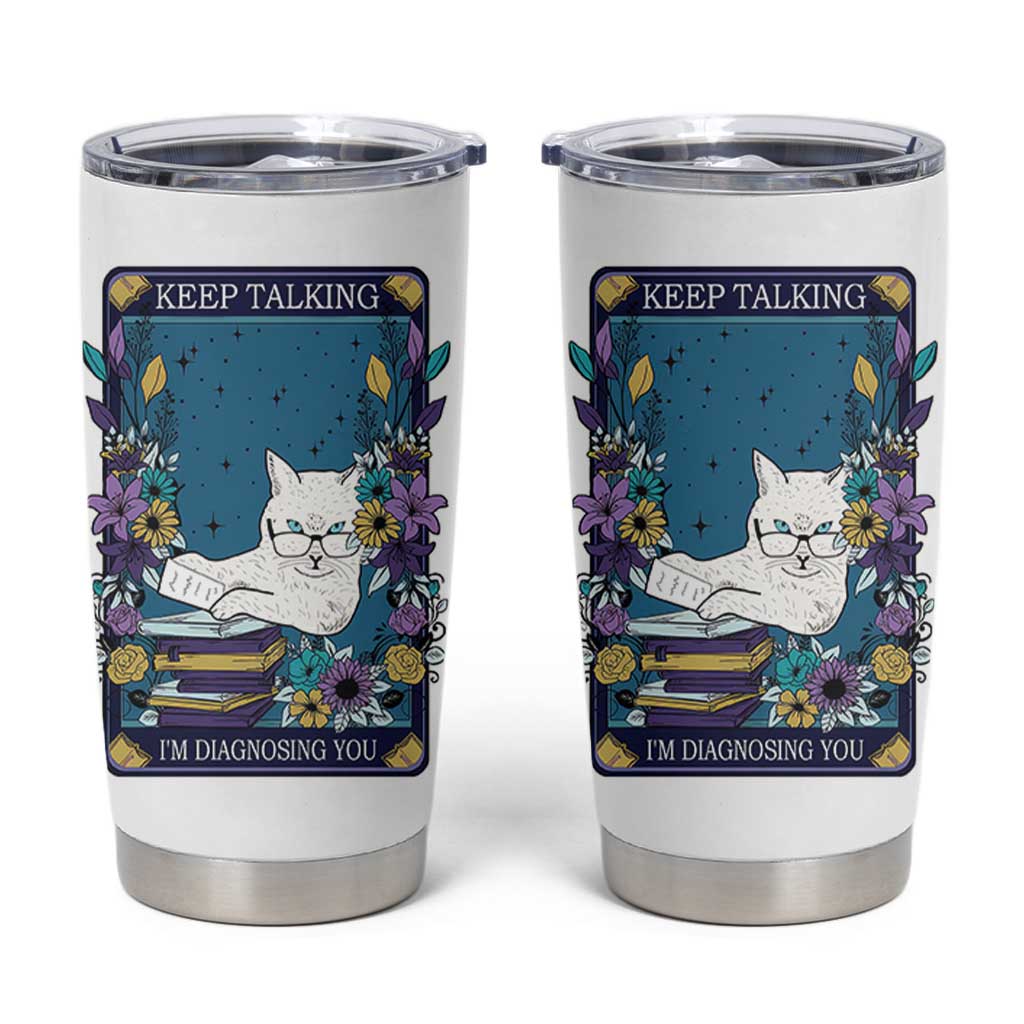 Funny Psychology Gifts Tumbler Cup Keep Talking I'm Diagnosing You, Funny Gift for Psychologist Psychiatrist Therapist School Counselor Cat Lovers TB10