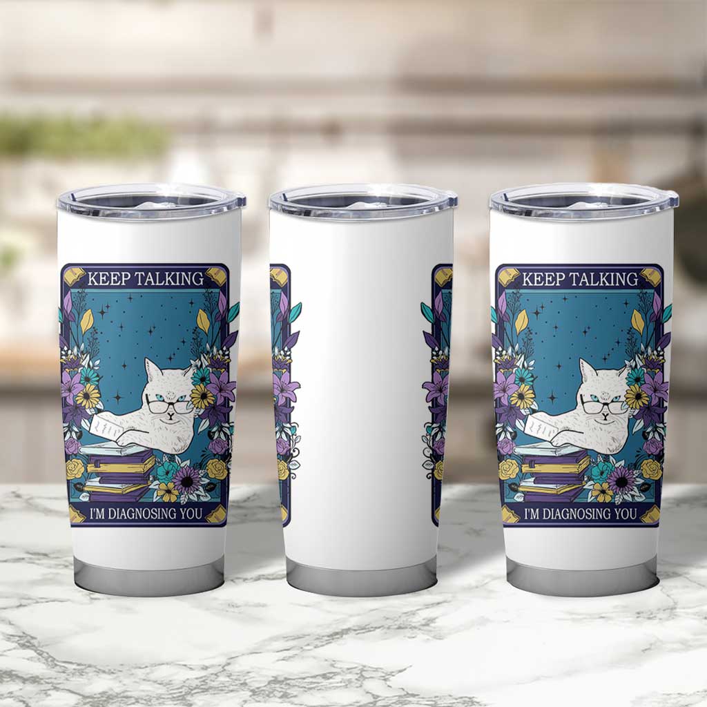 Funny Psychology Gifts Tumbler Cup Keep Talking I'm Diagnosing You, Funny Gift for Psychologist Psychiatrist Therapist School Counselor Cat Lovers TB10