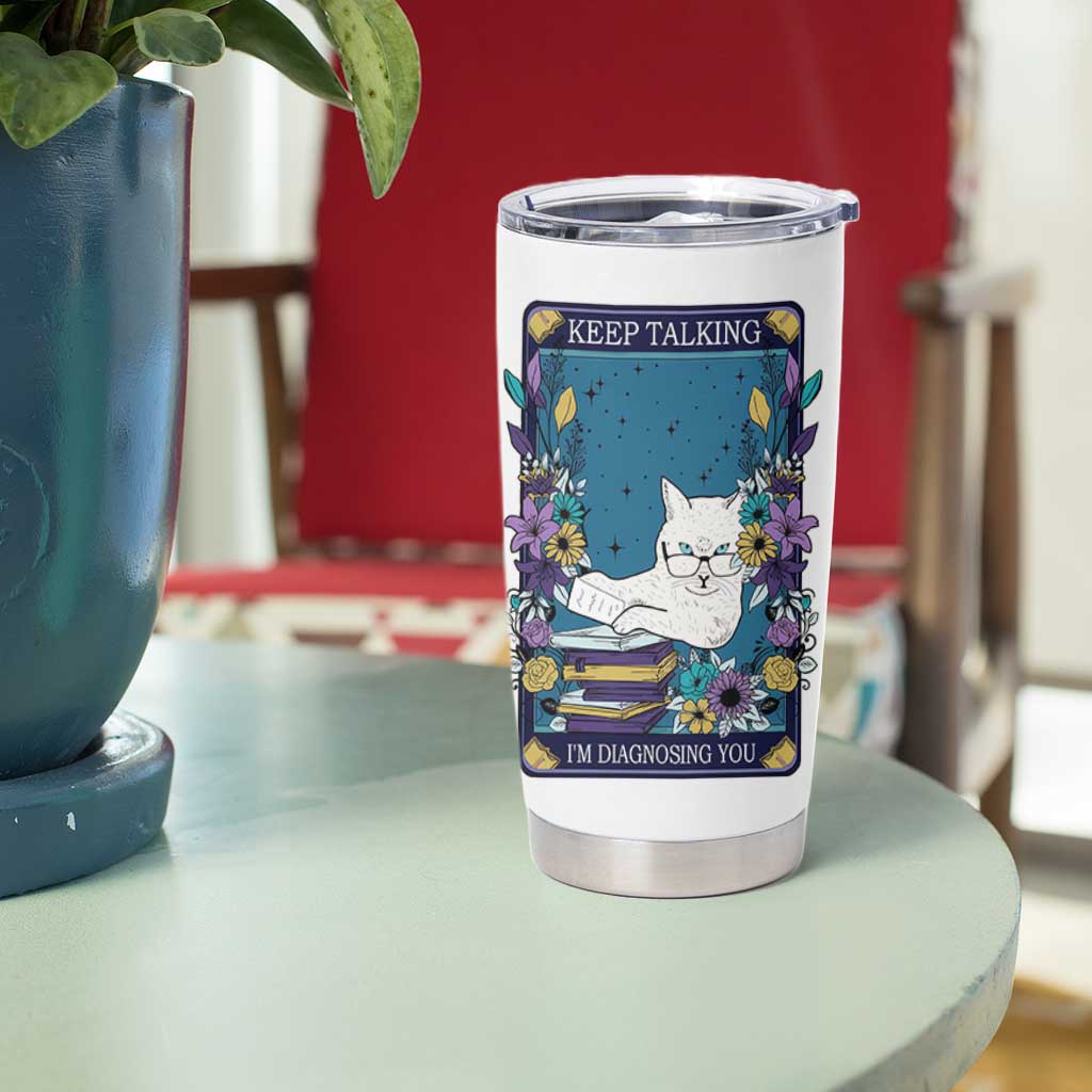 Funny Psychology Gifts Tumbler Cup Keep Talking I'm Diagnosing You, Funny Gift for Psychologist Psychiatrist Therapist School Counselor Cat Lovers TB10