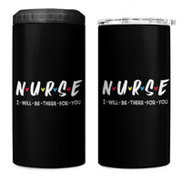 Cute Nurse 4 in 1 Can Cooler Tumbler I Will Be There for You Gift For RN LPN
