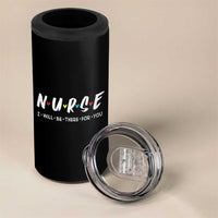 Cute Nurse 4 in 1 Can Cooler Tumbler I Will Be There for You Gift For RN LPN