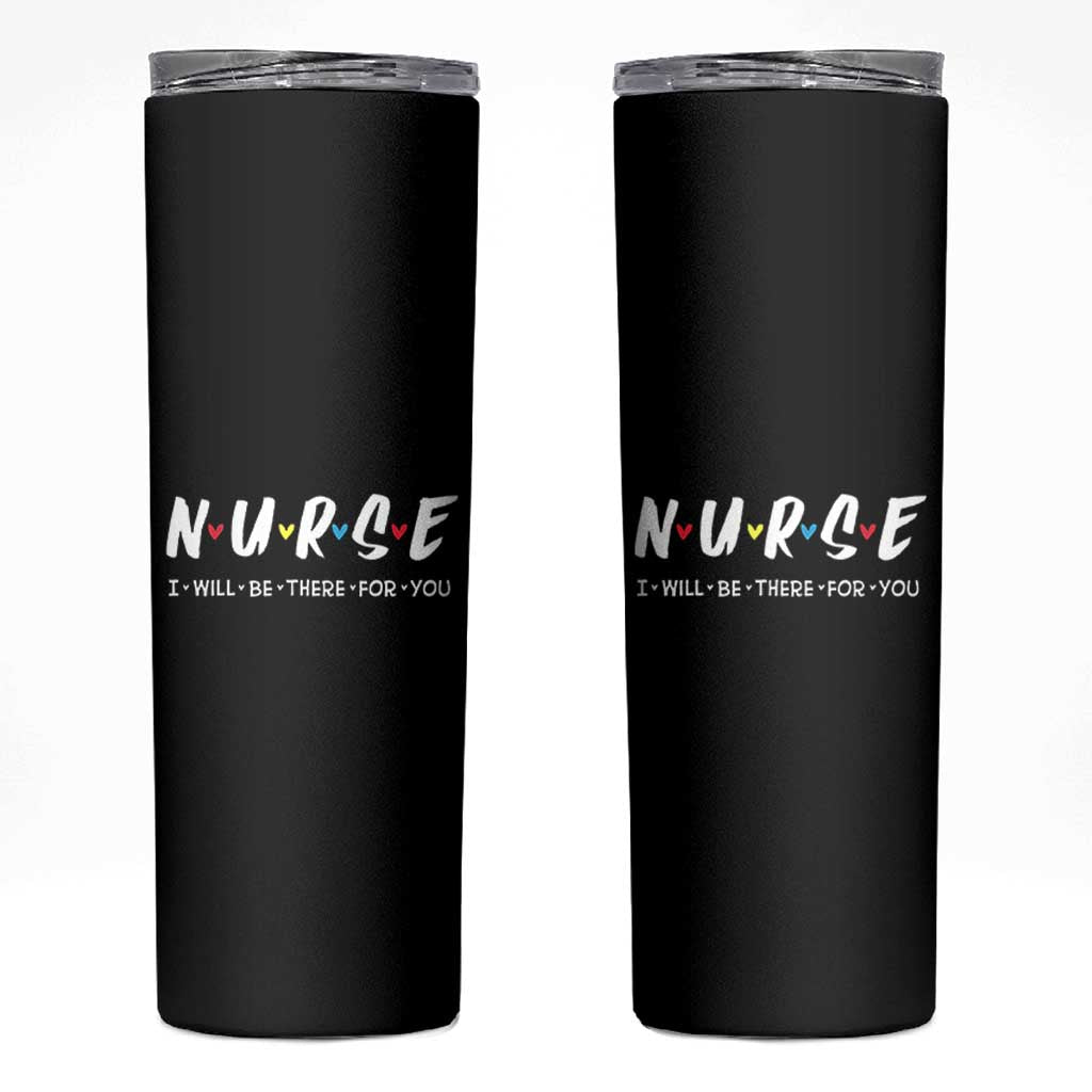Cute Nurse Skinny Tumbler I Will Be There for You Gift For RN LPN