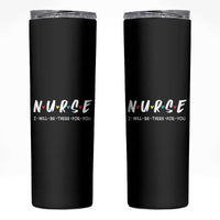Cute Nurse Skinny Tumbler I Will Be There for You Gift For RN LPN