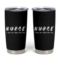 Cute Nurse Tumbler Cup I Will Be There for You Gift For RN LPN