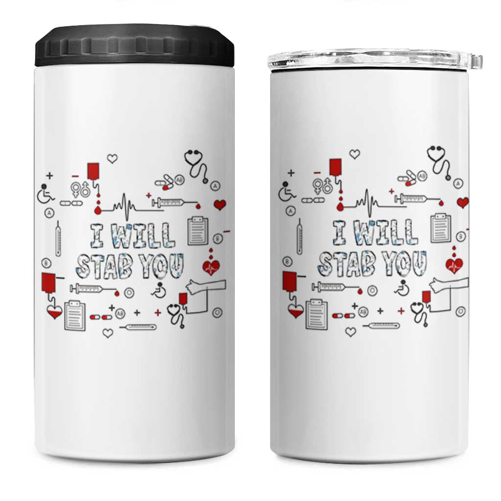 Funny Nurse 4 in 1 Can Cooler Tumbler I Will Stab You Nursing School Graduation RN Nurses