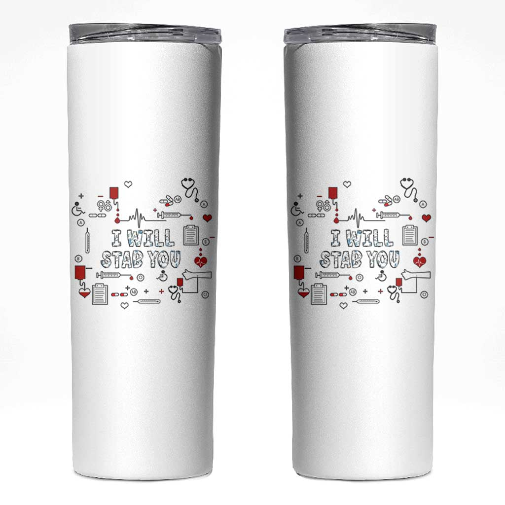 Funny Nurse Skinny Tumbler I Will Stab You Nursing School Graduation RN Nurses