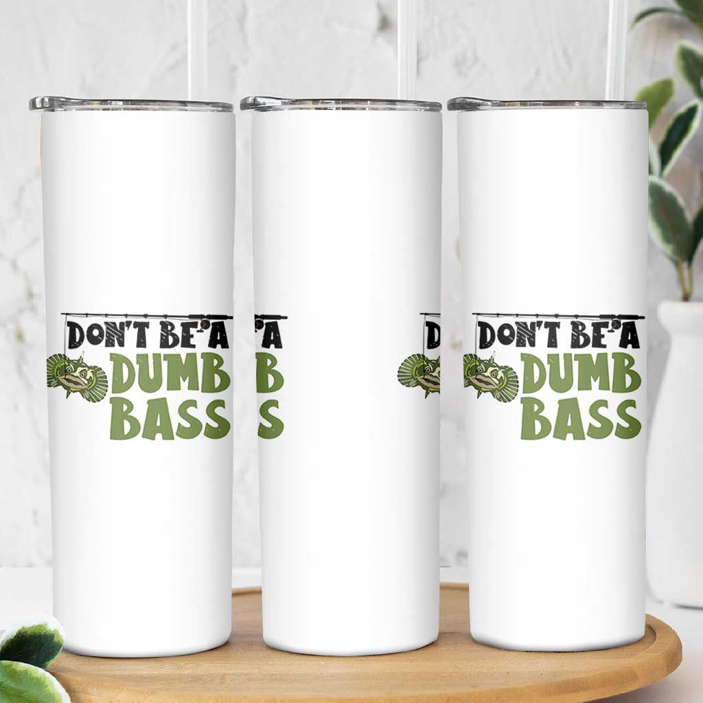 Fishing Gifts For Men Skinny Tumbler Dont Be A Dumb Bass