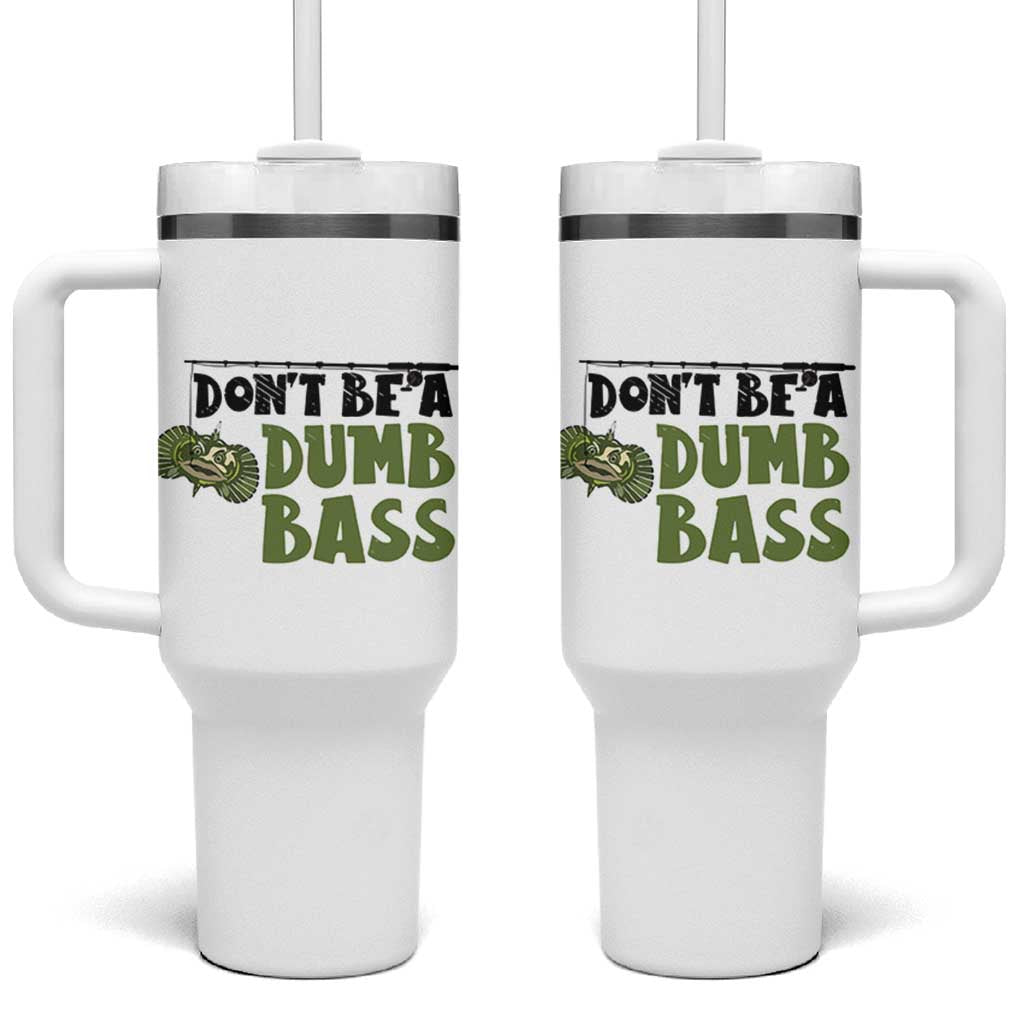 Fishing Gifts For Men Tumbler With Handle Dont Be A Dumb Bass