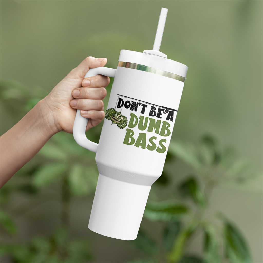 Fishing Gifts For Men Tumbler With Handle Dont Be A Dumb Bass