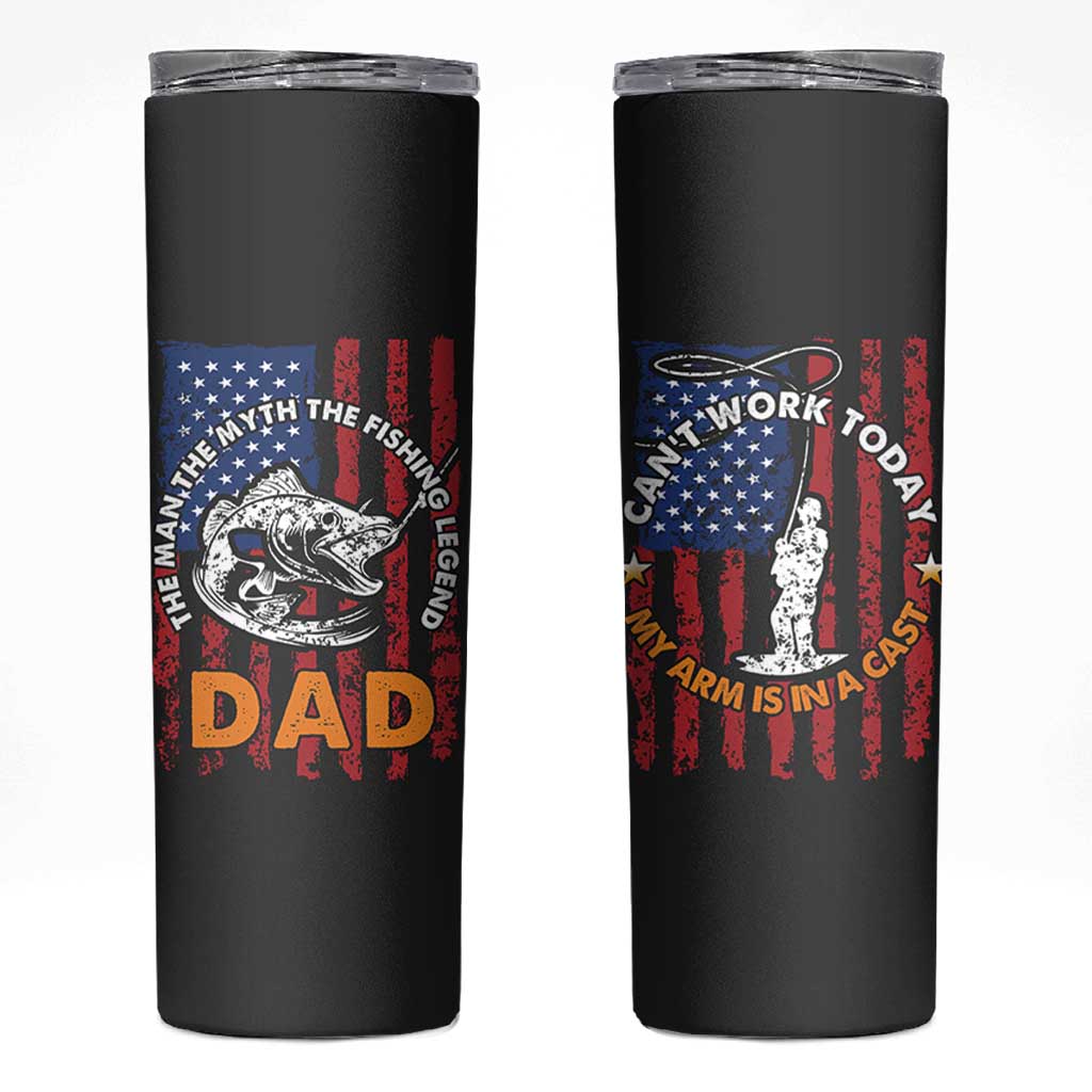 Funny Fishing Fathers Day Skinny Tumbler I Can't Work Today My Arm Is In A Cast Dad Gifts