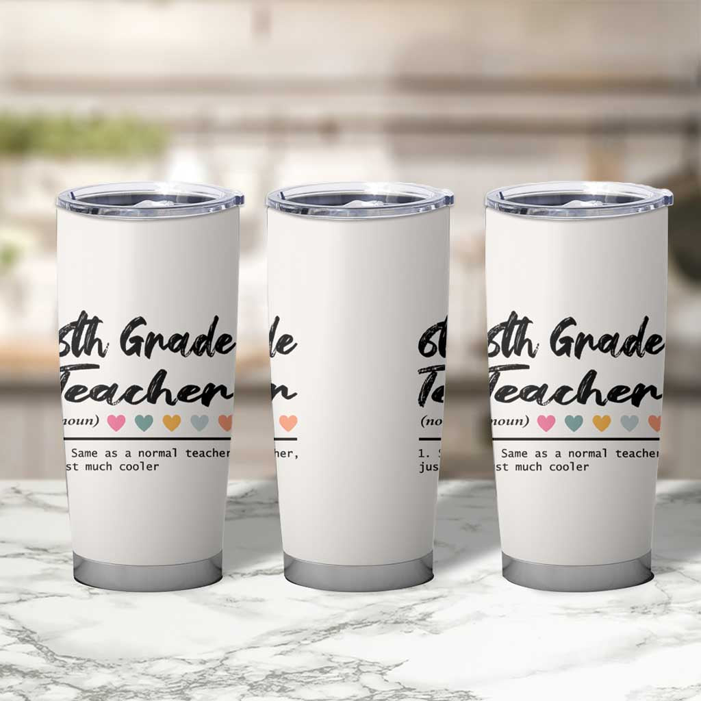 6th Grade Teacher Definition Tumbler Cup Funny Sixth Grade Vibes Back To School - Wonder Print Shop