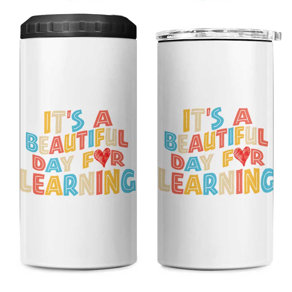 Teacher 4 in 1 Can Cooler Tumbler It Is a Beautiful Day For Learning