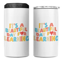 Teacher 4 in 1 Can Cooler Tumbler It Is a Beautiful Day For Learning