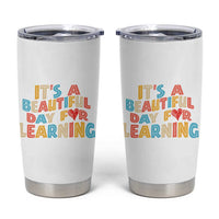 Teacher Tumbler Cup It Is a Beautiful Day For Learning