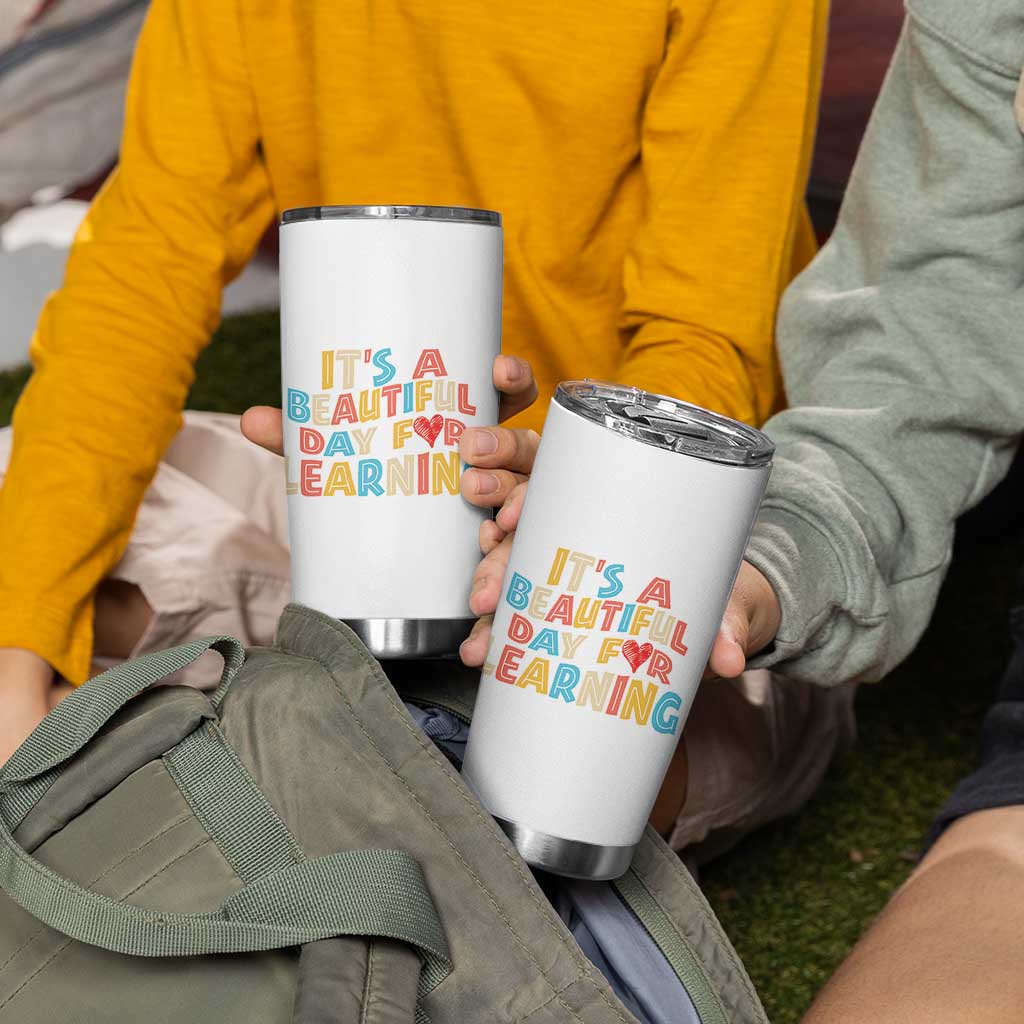 Teacher Tumbler Cup It Is a Beautiful Day For Learning