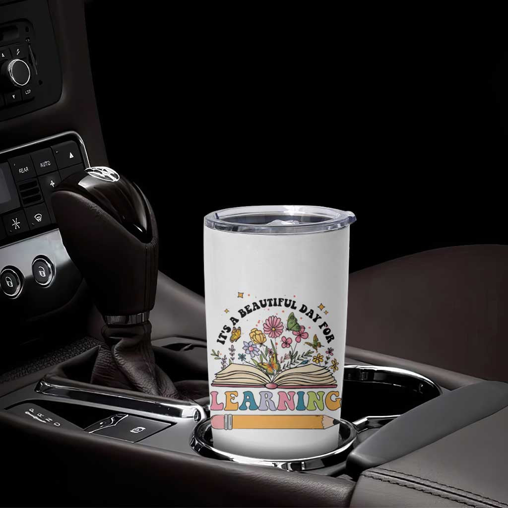 Teacher Gift Tumbler Cup It's A Beautiful Day For Learning Students - Wonder Print Shop