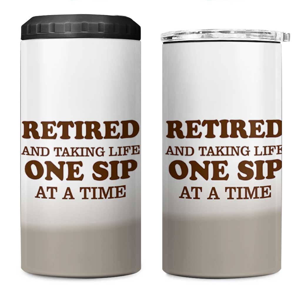 Retirement Coffee 4 in 1 Can Cooler Tumbler Retired and Taking Life One Sip At A Time