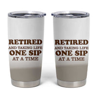Retirement Coffee Tumbler Cup Retired and Taking Life One Sip At A Time